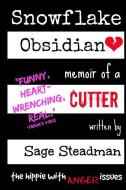 Snowflake Obsidian: Memoir of a Cutter di Sage Steadman "the Hippie" edito da LIGHTNING SOURCE INC