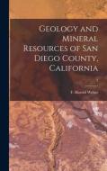 Geology and Mineral Resources of San Diego County, California; 3 edito da LIGHTNING SOURCE INC