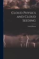 Cloud Physics and Cloud Seeding di Louis J. Battan edito da LIGHTNING SOURCE INC