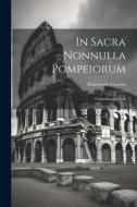 In Sacra Nonnulla Pompeiorum: Commentaria Duo di Raimondo Guarini edito da LEGARE STREET PR