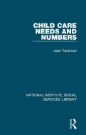 Child Care Needs And Numbers di Jean Packman edito da Taylor & Francis Ltd