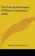 The Life and Remains of Robert Housman (1846) di Robert Fletcher Housman edito da Kessinger Publishing