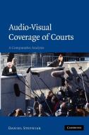 Audio-Visual Coverage of Courts di Daniel Stepniak edito da Cambridge University Press