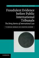 Fraudulent Evidence before Public International Tribunals di W. Michael Reisman, Christina Skinner edito da Cambridge University Press