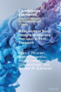 Measurement Burst Designs To Improve Precision In Peer Research di Ryan J. Persram, Bianca Panarello, Melisa Castellanos, Lisa Astrologo, William M. Bukowski edito da Cambridge University Press