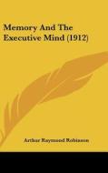 Memory and the Executive Mind (1912) di Arthur Raymond Robinson edito da Kessinger Publishing