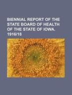 Biennial Report of the State Board of Health of the State of Iowa. 191618 di Books Group edito da Rarebooksclub.com