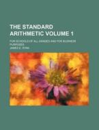 The Standard Arithmetic Volume 1; For Schools of All Grades and for Business Purposes di James E. Ryan edito da Rarebooksclub.com