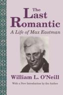 The Last Romantic di William L. O'Neill edito da Taylor & Francis Ltd