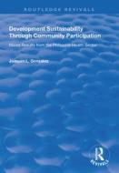 Development Sustainability Through Community Participation di Joaquin L. Gonzalez edito da Taylor & Francis Ltd