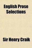 English Prose Selections di Sir Henry Craik edito da General Books