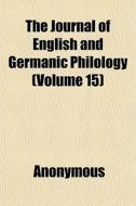 The Journal Of English And Germanic Phil di Anonymous edito da General Books