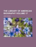 The Library Of American Biography (volume 02) di Jared Sparks edito da General Books Llc