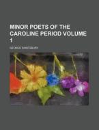 Minor Poets Of The Caroline Period Volu di George Saintsbury edito da Rarebooksclub.com