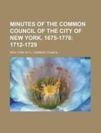 Minutes of the Common Council of the City of New York, 1675-1776 di New York Common Council edito da Rarebooksclub.com