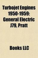 Turbojet Engines 1950-1959: General Elec di Books Llc edito da Books LLC, Wiki Series