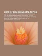 Lists Of Environmental Topics: List Of International Environmental Agreements, List Of Environmental Health Hazards di Source Wikipedia edito da Books Llc, Wiki Series