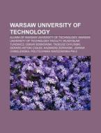 Warsaw University Of Technology: Alumni di Books Llc edito da Books LLC, Wiki Series