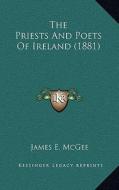 The Priests and Poets of Ireland (1881) di James E. McGee edito da Kessinger Publishing