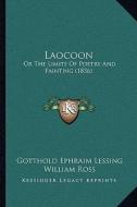 Laocoon: Or the Limits of Poetry and Painting (1836) di Gotthold Ephraim Lessing edito da Kessinger Publishing