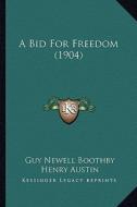 A Bid for Freedom (1904) di Guy Newell Boothby edito da Kessinger Publishing