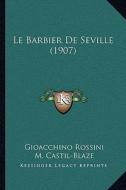 Le Barbier de Seville (1907) di Gioacchino Rossini, M. Castil-Blaze edito da Kessinger Publishing
