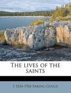 The Lives Of The Saints di Sabine Baring-Gould edito da Lightning Source Uk Ltd