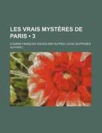 Les Vrais Myst Res De Paris 3 di Eugene Francois Vidocq edito da General Books