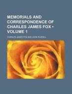 Memorials And Correspondence Of Charles James Fox (volume 1) di Charles James Fox edito da General Books Llc