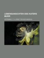 Lebensansichten Des Katers Murr di E. T. A. Hoffmann edito da Rarebooksclub.com