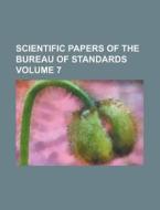 Scientific Papers of the Bureau of Standards Volume 7 di Anonymous edito da Rarebooksclub.com