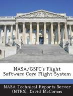 Nasa/gsfc\'s Flight Software Core Flight System di David McComas edito da Bibliogov