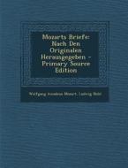 Mozarts Briefe: Nach Den Originalen Herausgegeben di Wolfgang Amadeus Mozart, Ludwig Nohl edito da Nabu Press