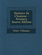 Histoire de L'Homme di Peter Villaume edito da Nabu Press