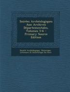 Soirees Archeologiques Aux Archives Departementales, Volumes 5-6 edito da Nabu Press