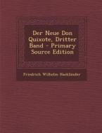 Der Neue Don Quixote, Dritter Band di Friedrich Wilhelm Hacklander edito da Nabu Press