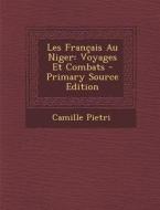 Les Francais Au Niger: Voyages Et Combats di Camille Pietri edito da Nabu Press