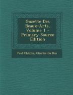 Gazette Des Beaux-Arts, Volume 1 - Primary Source Edition di Paul Cheron, Charles Du Bus edito da Nabu Press