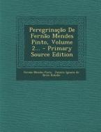 Peregrinacao de Fernao Mendes Pinto, Volume 2... di Fernao Mendes Pinto edito da Nabu Press