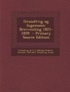 Grundtvig Og Ingemann: Brevvexling 1821-1859 - Primary Source Edition di Grundtvig Svend edito da Nabu Press