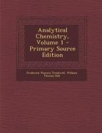 Analytical Chemistry, Volume 1 - Primary Source Edition di Frederick Pearson Treadwell edito da Nabu Press