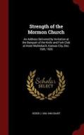 Strength Of The Mormon Church di Heber J 1856-1945 Grant edito da Andesite Press