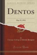 Dentos di Chicago College of Dental Surgery edito da Forgotten Books