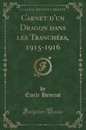 Carnet D'un Dragon Dans Les Tranchees, 1915-1916 (classic Reprint) di Emile Henriot edito da Forgotten Books