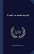 Lincoln in New England di Eggleston Percy Coe edito da CHIZINE PUBN
