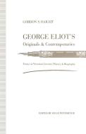 George Eliot's Originals and Contemporaries di Gordon S. Haight edito da Palgrave Macmillan