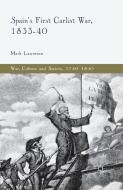 Spain's First Carlist War, 1833-40 di M. Lawrence edito da Palgrave Macmillan