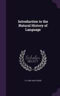 Introduction To The Natural History Of Language di T G 1859-1946 Tucker edito da Palala Press