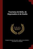 Tractatus de Bello, de Represaliis Et de Duello di Thomas Erskine Holland, James Leslie Brierly, Giovanni Da Legnano edito da CHIZINE PUBN
