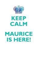 KEEP CALM, MAURICE IS HERE AFFIRMATIONS WORKBOOK Positive Affirmations Workbook Includes di Affirmations World edito da Positive Life